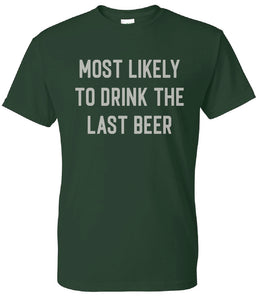 Most Likely To Drink The Last Beer Adult T-Shirt