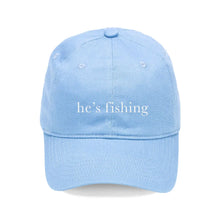 Load image into Gallery viewer, "he's fishing" Hat / Cap - More Colors Available
